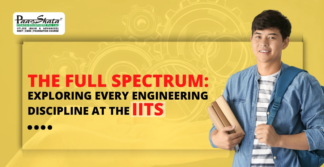 The Full Spectrum: Exploring Every Engineering Discipline at the IITs